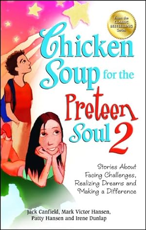 Imagen del vendedor de Chicken Soup for the Preteen Soul 2 : Stories About Facing Challenges, Realizing Dreams and Making a Difference a la venta por GreatBookPrices