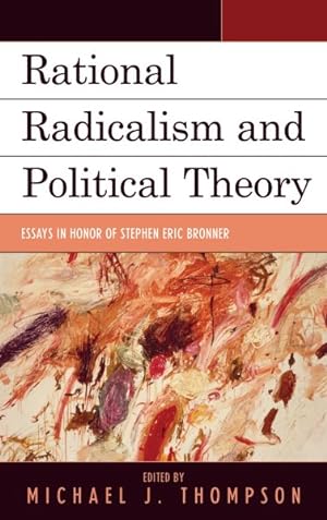 Seller image for Rational Radicalism and Political Theory : Essays in Honor of Stephen Eric Bronner for sale by GreatBookPrices