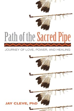 Imagen del vendedor de Path of the Sacred Pipe : Journey of Love, Power, and Healing a la venta por GreatBookPrices