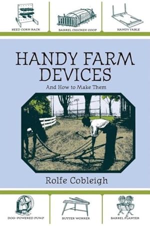 Immagine del venditore per Handy Farm Devices and How to Make Them : A Classic of American Invention and Know How venduto da GreatBookPrices