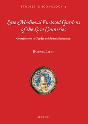 Immagine del venditore per Late Medieval Enclosed Gardens of the Low Countries : Contributions to Gender and Artistic Expression venduto da GreatBookPrices