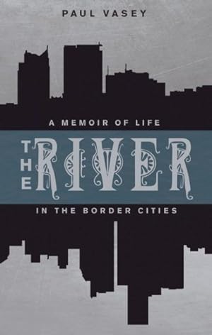 Seller image for River : A Memoir of Life in the Border Cities for sale by GreatBookPrices