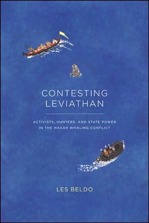 Image du vendeur pour Contesting Leviathan : Activists, Hunters, and State Power in the Makah Whaling Conflict mis en vente par GreatBookPrices