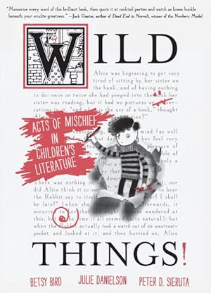 Bild des Verkufers fr Wild Things! : Acts of Mischief in Children's Literature zum Verkauf von GreatBookPrices