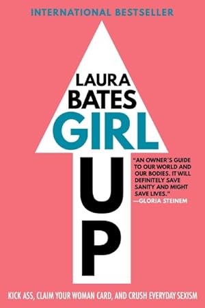 Immagine del venditore per Girl Up : Kick Ass, Claim Your Woman Card, and Crush Everyday Sexism venduto da GreatBookPrices