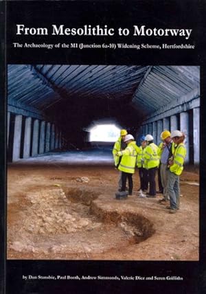 Seller image for From Mesolithic to Motorway : The Archaeology of the M1 (Junction 6a-10) Widening Scheme, Hertfordshire for sale by GreatBookPrices