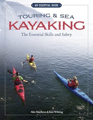 Immagine del venditore per Touring and Sea Kayaking : The Essential Skills and Safety venduto da GreatBookPrices