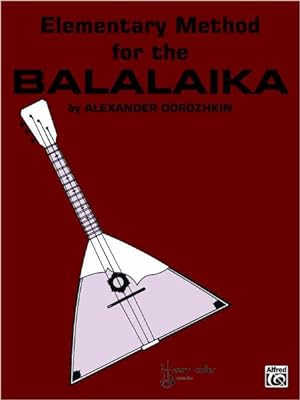 Imagen del vendedor de Elementary Method for the Balalaika : In Four Parts - 1964 Revised Edition a la venta por GreatBookPrices