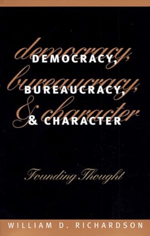 Imagen del vendedor de Democracy, Bureaucracy and Character : Founding Thought a la venta por GreatBookPrices