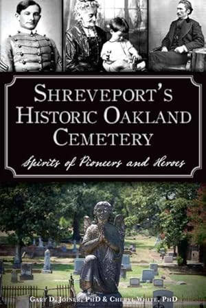 Seller image for Shreveport's Historic Oakland Cemetery : Spirits of Pioneers and Heroes for sale by GreatBookPrices