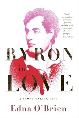 Bild des Verkufers fr Byron in Love : A Short Daring Life zum Verkauf von GreatBookPrices