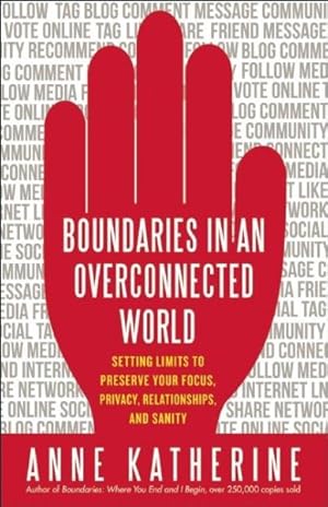 Seller image for Boundaries in an Overconnected World : Setting Limits to Preserve Your Focus, Privacy, Relationships, and Sanity for sale by GreatBookPrices