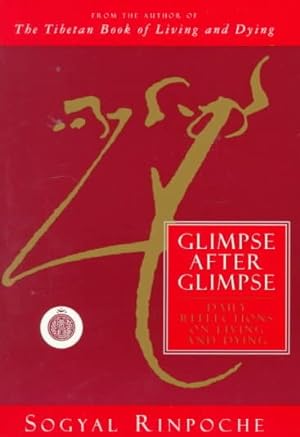 Imagen del vendedor de Glimpse After Glimpse : Daily Reflections on Living and Dying a la venta por GreatBookPrices