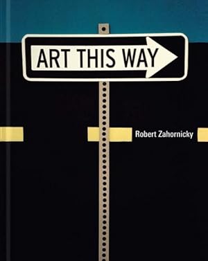 Imagen del vendedor de Robert Zahornicky : Art This Way a la venta por GreatBookPrices