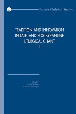 Image du vendeur pour Tradition and Innovation in Late- and Postbyzantine Liturgical Chant II : Proceedings of the Congress Held at Hernen Castle, the Netherlands, 30 October - 3 November 2008 mis en vente par GreatBookPrices