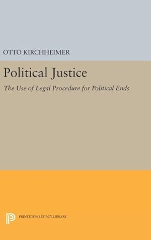 Image du vendeur pour Political Justice : The Use of Legal Procedure for Political Ends mis en vente par GreatBookPrices