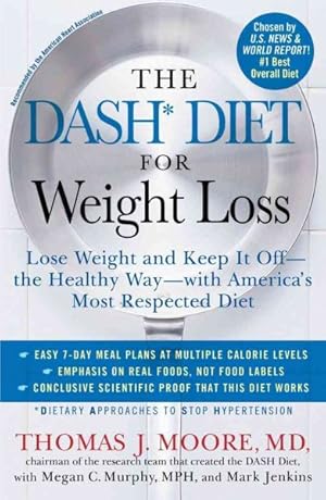 Bild des Verkufers fr DASH Diet for Weight Loss : Lose Weight and Keep It Off-the Healthy Way-with America's Most Respected Diet zum Verkauf von GreatBookPrices