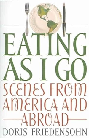 Imagen del vendedor de Eating As I Go : Scenes from America And Abroad a la venta por GreatBookPrices