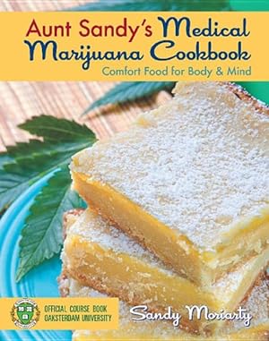 Imagen del vendedor de Aunt Sandy's Medical Marijuana Cookbook : Comfort Food for Mind & Body a la venta por GreatBookPrices