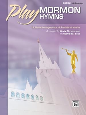 Imagen del vendedor de Play Mormon Hymns : 12 Piano Arrangements of Traditional Hymns a la venta por GreatBookPrices