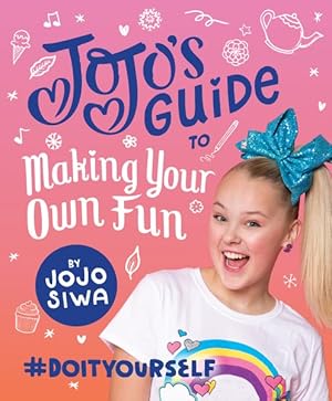 Seller image for Jojo's Guide to Making Your Own Fun : #Doityourself for sale by GreatBookPrices