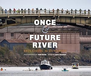 Seller image for Once & Future River : Reclaiming the Duwamish for sale by GreatBookPrices