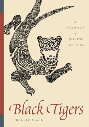 Bild des Verkufers fr Black Tigers : A Grammar of Chinese Rubbings zum Verkauf von GreatBookPrices