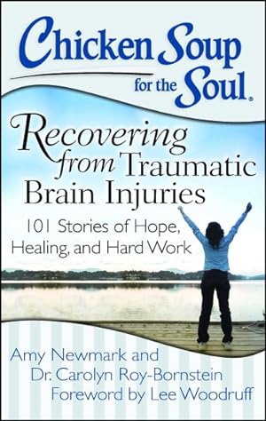 Imagen del vendedor de Chicken Soup for the Soul Recovering from Traumatic Brain Injuries : 101 Stories of Hope, Healing, and Hard Work a la venta por GreatBookPrices