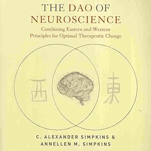 Immagine del venditore per Dao of Neuroscience : Combining Eastern and Western Principles for Optimal Therapeutic Change venduto da GreatBookPrices
