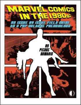 Seller image for Marvel Comics in the 1980s : An Issue By Issue Field Guide to a Pop Culture Phenomenon for sale by GreatBookPrices