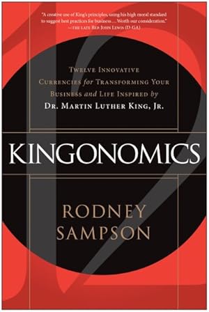 Seller image for Kingonomics : Twelve Innovative Currencies for Transforming Your Business and Life Inspired by Dr. Martin Luther King Jr. for sale by GreatBookPrices