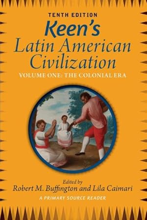 Imagen del vendedor de Keen's Latin American Civilization : The Colonial Era: Primary Source Reader a la venta por GreatBookPrices