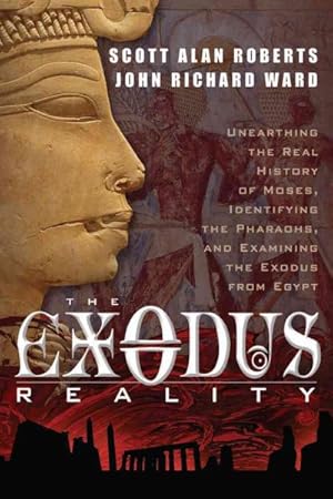 Bild des Verkufers fr Exodus Reality : Unearthing the Real History of Moses, Identifying the Pharaohs, and Examining the Exodus from Egypt zum Verkauf von GreatBookPrices