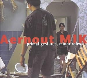 Seller image for Aernout Mik : Primal Gestures, Minor Roles for sale by GreatBookPrices