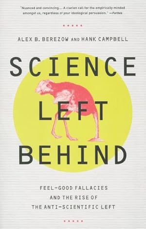 Seller image for Science Left Behind : Feel-Good Fallacies and the Rise of the Anti-Scientific Left for sale by GreatBookPrices