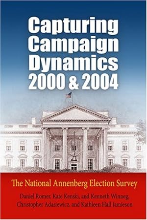 Imagen del vendedor de Capturing Campaign Dynamics, 2000 And 2004 : The National Annenberg Election Survey a la venta por GreatBookPrices