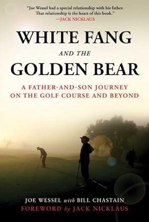 Seller image for White Fang and the Golden Bear : A Father-and-Son Journey on the Golf Course and Beyond for sale by GreatBookPrices