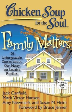 Seller image for Chicken Soup for the Soul Family Matters : 101 Unforgettable Stories About Our Nutty but Lovable Families for sale by GreatBookPrices