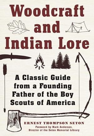 Seller image for Woodcraft and Indian Lore : A Classic Guide from a Founding Father of the Boy Scouts of America for sale by GreatBookPrices