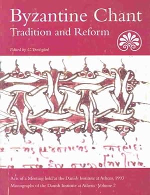 Image du vendeur pour Byzantine Chant : Tradition & Reform : Acts of a Meeting Held at the Danish Institute at Athens, November 11-14, 1993 mis en vente par GreatBookPrices