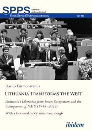 Seller image for Lithuania Transforms the West : Lithuania?s Liberation from Soviet Occupation and the Enlargement of NATO (1988?2022) for sale by GreatBookPrices
