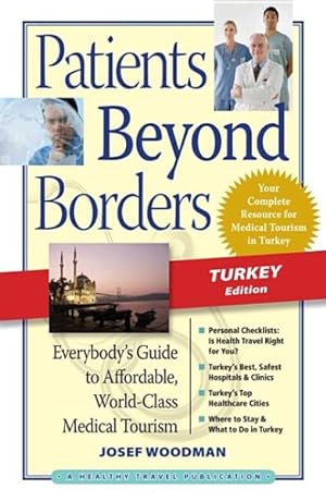 Seller image for Patients Beyond Borders : Everybody's Guide to Affordable, World-Class Medical Tourism: Turkey Edition for sale by GreatBookPrices