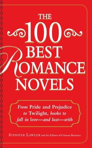 Seller image for 100 Best Romance Novels : From Pride and Prejudice to Twilight, books to fall in love - and lust - with for sale by GreatBookPrices