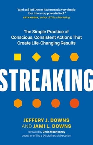 Imagen del vendedor de Streaking : The Simple Practice of Conscious, Consistent Actions That Create Life-Changing Results a la venta por GreatBookPrices