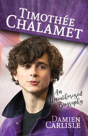 Seller image for Timothe Chalamet : An Unauthorized Biography for sale by GreatBookPrices