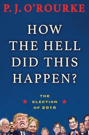 Seller image for How the Hell Did This Happen? : The Election of 2016 for sale by GreatBookPrices