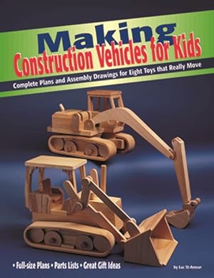 Seller image for Making Construction Vehicles for Kids : Eight Easy-To-Make Construction Toys for sale by GreatBookPrices