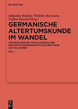 Bild des Verkufers fr Germanische Altertumskunde Im Wandel : Archologische, Philologische Und Geschichtswissenschaftliche Beitrge Aus 150 Jahren -Language: german zum Verkauf von GreatBookPrices