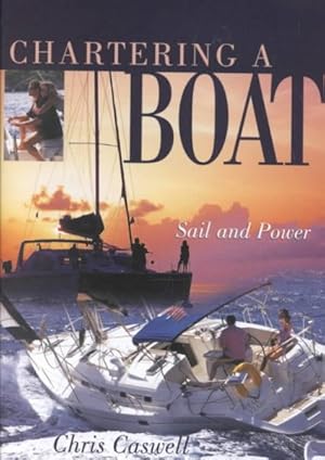 Imagen del vendedor de Chartering a Boat : Sail and Power a la venta por GreatBookPrices