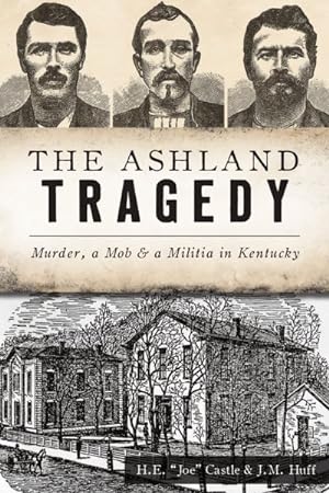 Immagine del venditore per Ashland Tragedy : Murder, a Mob & a Militia in Kentucky venduto da GreatBookPrices